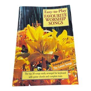 Easy-to-Play Favourite Worship Songs: The Top 30 Songs Keyboards Guitar Chords